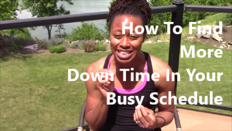 How To Find More Down Time In Your Busy Schedule